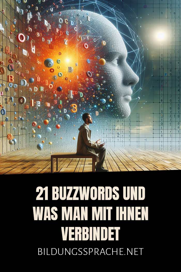 21 Buzzwords unserer Zeit und was man mit ihnen verbindet