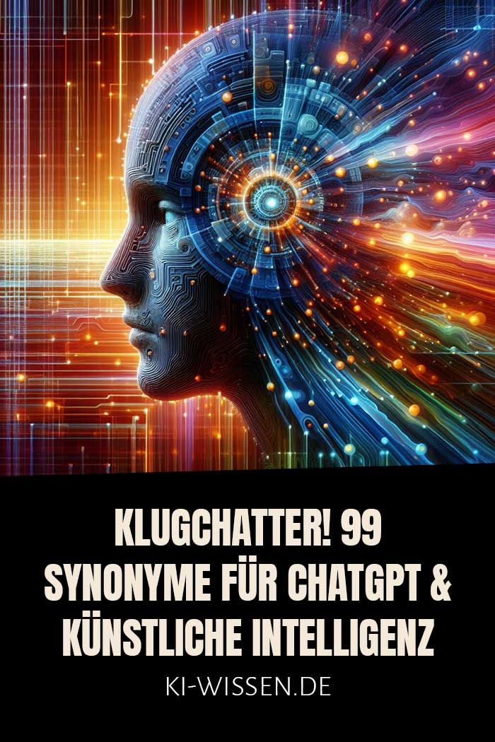 Klugchatter! 99 smarte Synonyme für ChatGPT & Künstliche Intelligenz 1